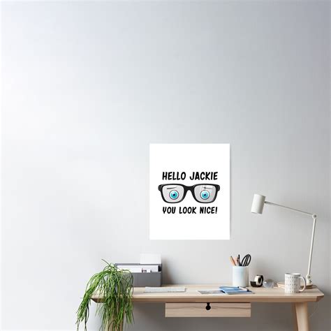 Hello Jackie You Look Nice Friday Night Dinner Poster For Sale By