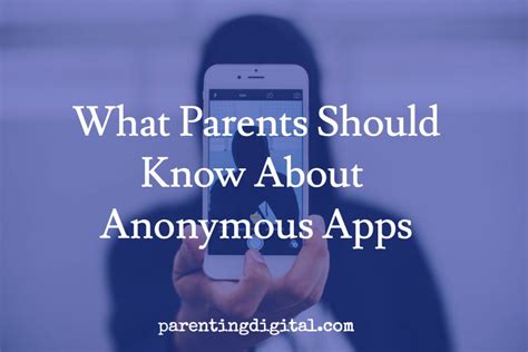 What Parents Should Know About Anonymous Apps Parentingdigital
