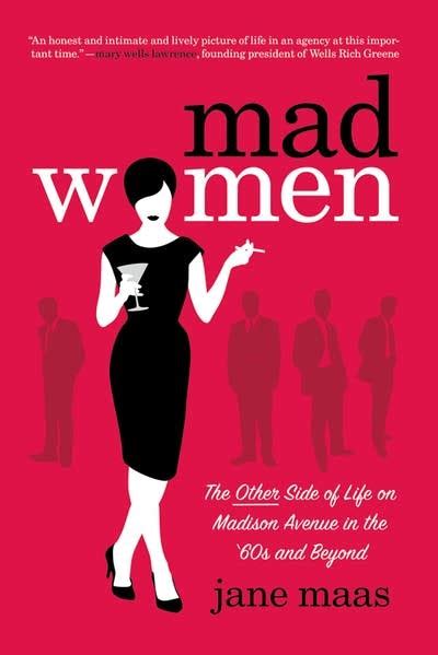 60s Advertising Was Not Just Martinis And Sex For Mad Women Author
