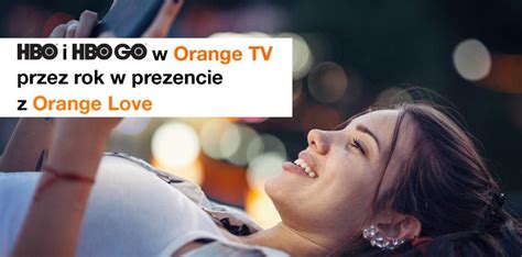 Hbo I Hbo Go W Prezencie Z Orange Love Biuro Prasowe Orange Polska