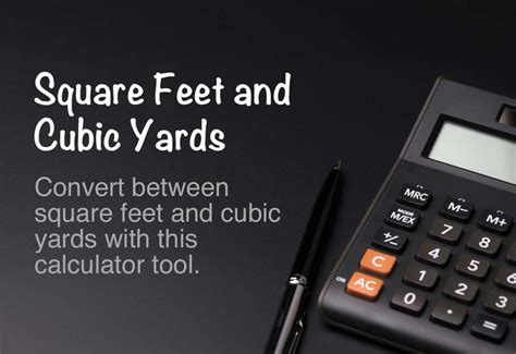 Use This Calculator To Convert Between Square Feet Ft² And Cubic Yard