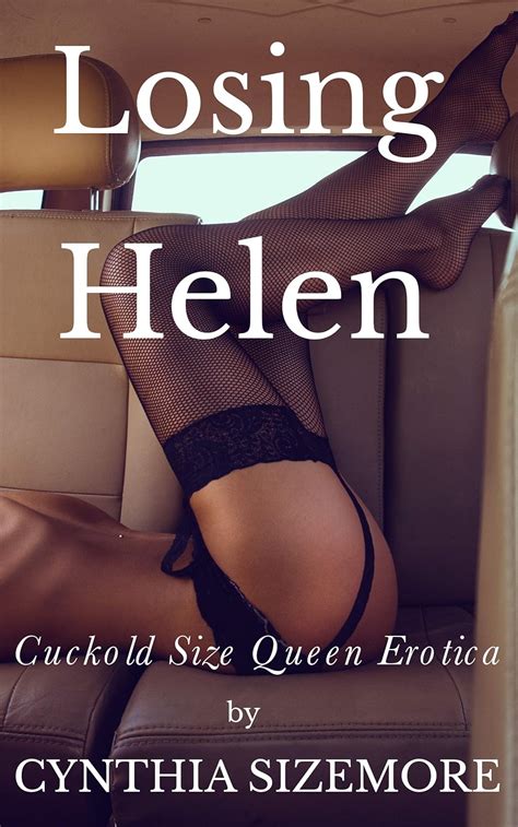 Losing Helen Cuckold Size Queen Erotica Kindle Edition By Sizemore