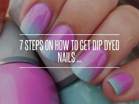 7 Steps On How To Get Dip Dyed Nails Dip Dye Nails Fashion Nails