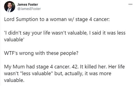 Lord Sumption Tells Stage 4 Cancer Sufferer Her Life Is Less Valuable Than Others Daily Mail