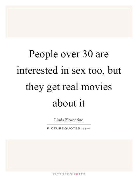 people over 30 are interested in sex too but they get real picture quotes