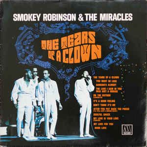 The tears of a clown is a song written by hank cosby, smokey robinson, and stevie wonder and originally recorded by smokey robinson & the miracles for the tamla records label subsidiary of motown, first appearing on the 1967 album make it happen. Smokey Robinson & The Miracles - The Tears Of A Clown ...