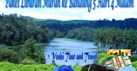 Apapun kendaraan, hotel dan tujuan. Paket Wisata Bandung 5 Hari 4 Malam Murah 2018 | Yoshi Tour Bandung