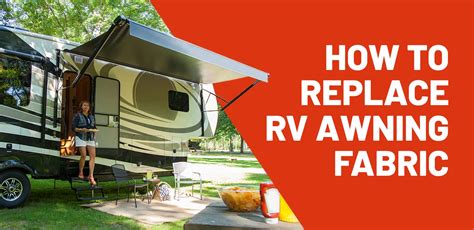 How To Replace Rv Awning Fabric Complete Guide