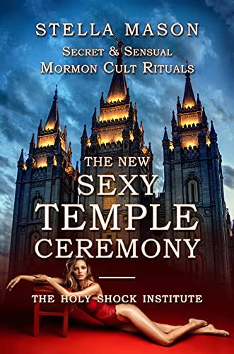 the new sexy temple ceremony secret and sensual mormon cult rituals ebook mason stella amazon
