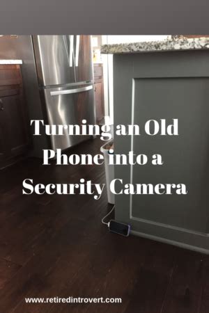 Turning An Old Phone Into A Security Camera Retired Introvert