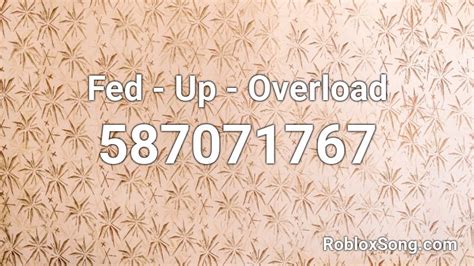 Check spelling or type a new query. Fed - Up - Overload Roblox ID - Roblox music codes