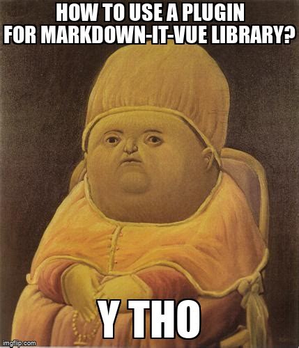 Meme Overflow On Twitter How To Use A Plugin For Markdown It Vue Library Https T Co