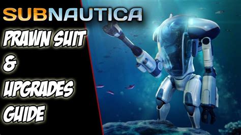 Prawn Suit Upgrades Guide Subnautica Tips And Tricks Youtube