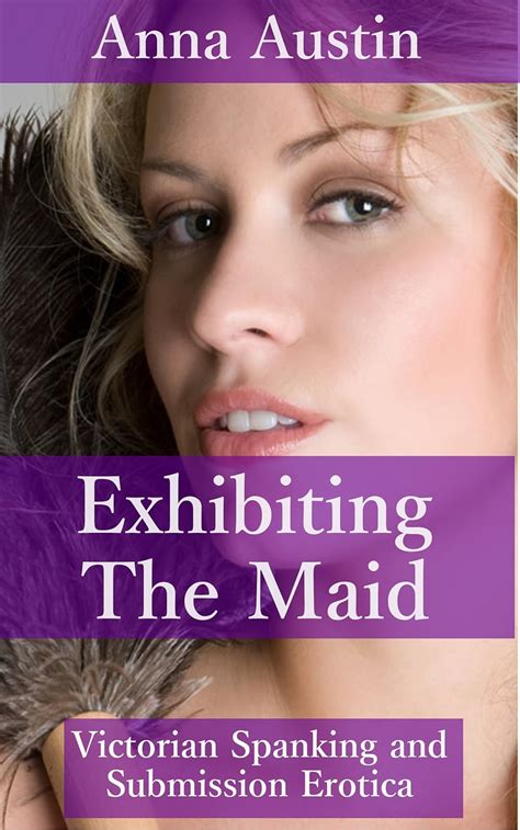 Exhibiting The Maid Victorian Spanking And Submission Erotica