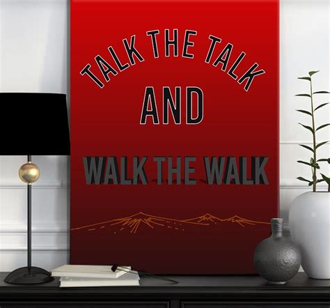 Walk The Walk Talk The Talk Motivational Art Motivational Art