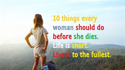 10 Things Every Woman Should Do Before She Dies Youtube