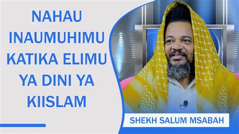 Live🔴shekh Salum Msabah Nahau Ina Umuhim Katika Dini Ya Kiislam Youtube