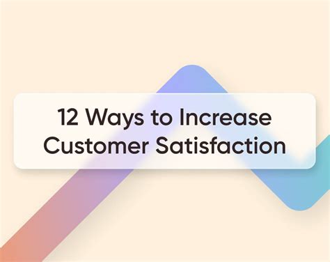 12 Tested Ways To Increase Customer Satisfaction In 2023