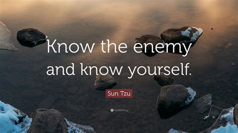 Sun Tzu Quote Know The Enemy And Know Yourself