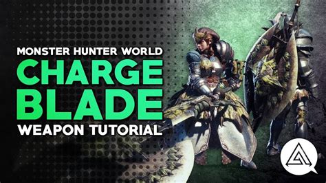 Monster Hunter World Charge Blade Tutorial Youtube