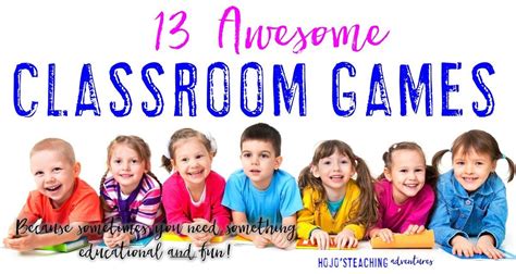 13 Fun Classroom Games Hojos Teaching Adventures