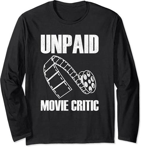 Unpaid Movie Critic Funny Film And Cinema Lover Long Sleeve T Shirt
