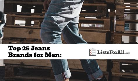 Best Jeans Brands For Men The Top 25 List