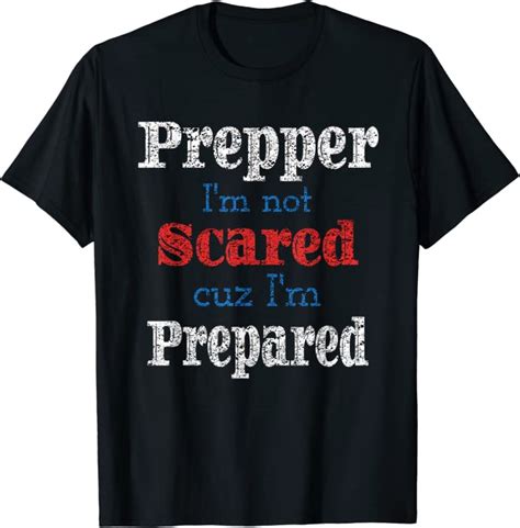 prepper i m not scared i m prepared survivalist homesteader t shirt clothing