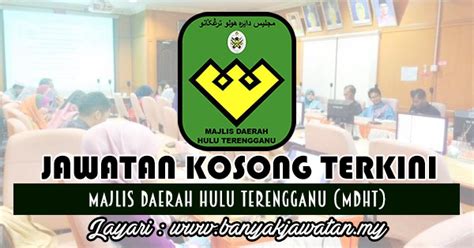 Jawatan kosong yayasan terengganu (yt). Jawatan Kosong di Majlis Daerah Hulu Terengganu (MDHT) - 3 ...