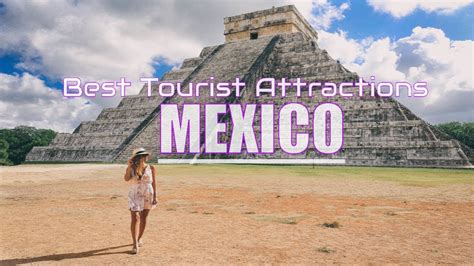 What Are The Best Tourist Attractions In Mexico Mexico Is One Of The