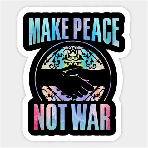 Make Peace Not War Protest Sticker Teepublic