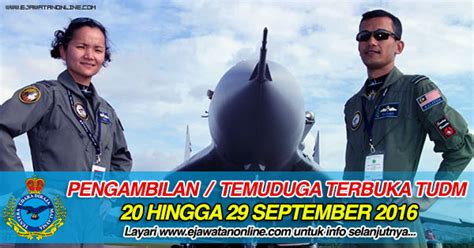 Datang ke sesi pemilihan dan temuduga tudm 2016 di lokasi berikut. Tentera Udara Diraja Malaysia (TUDM) - 29 September 2016 ...