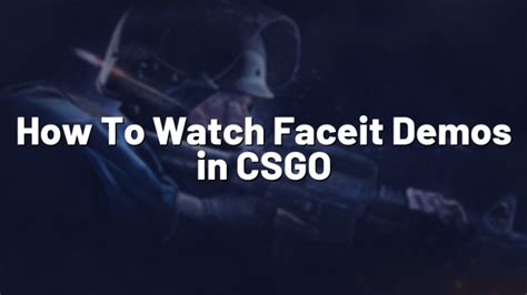How To Watch Faceit Demos In Csgo Pro Config