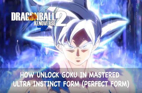 Unlock The Mastered Ultra Instinct Form In Dragon Ball Xenoverse 2