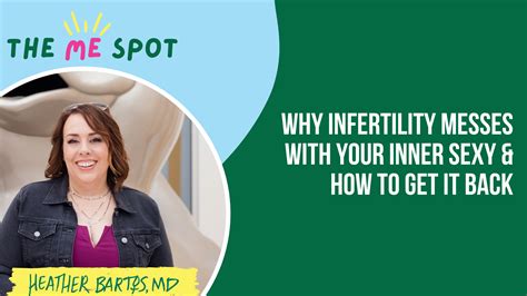 Why Infertility Messes With Your Inner Sexy And How To Get It Back Heather Bartos Md