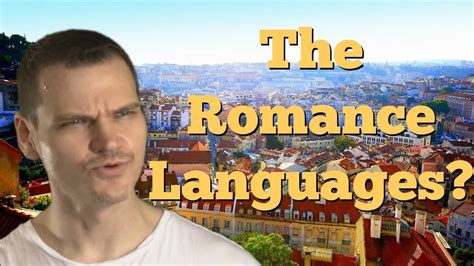 The Romance Languages And What Makes Them Amazing Youtube