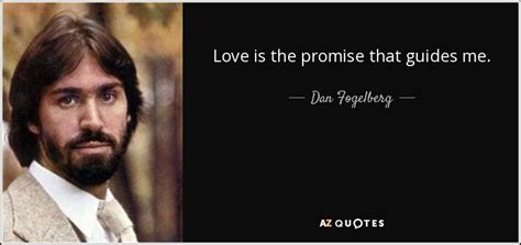 Top 25 Quotes By Dan Fogelberg Of 96 A Z Quotes