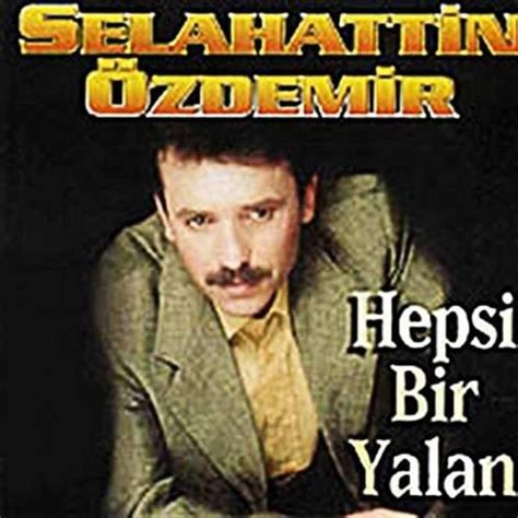 Selahattin Zdemir Hepsi Bir Yalan Lyrics And Tracklist Genius