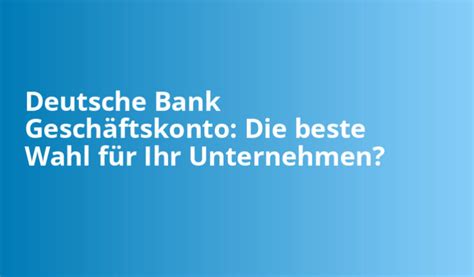 Deutsche Bank Geschäftskonto Vor And Nachteile • Leistungen