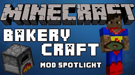 , i have lots of experience in most topics of minecraft. Minecraft Mod Showcase : Bakery Craft - YouTube