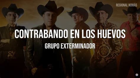 Grupo Exterminador Contrabando En Los Huevos Letra Youtube Music