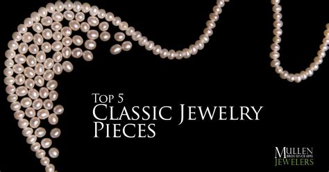 The Top 5 Classic Jewelry Pieces Every Woman Should Have