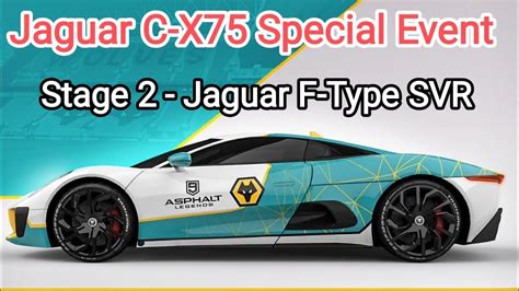 Asphalt 9 Jaguar C X75 Special Event Stage 2 Jaguar F Type SVR