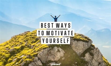 7 Simple Yet Powerful Ways To Motivate Yourself The Strive