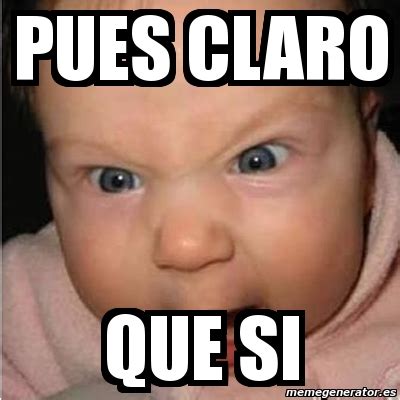 Maluma hp que mas pues premios juventud 2019 hd ft sech farruko j quiles dalex lenny t. Meme Bebe furioso - Pues claro que si - 1759965