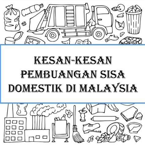Bahan buangan ialah sebarang benda yang tidak berguna lagi. Kesan Kesan Pembuangan Sisa Domestik Di Malaysia Wikipedia