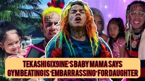 Tekashi 6ix9ines Baby Mama Says Gym Beating Is ‘embarrassing For