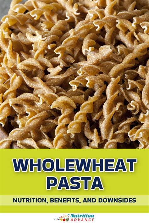 Whole Wheat Pasta Nutrition Benefits Downsides Nutrition Advance