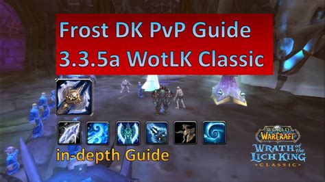 The Ultimate Frost Dk Pvp Guide 335a Wotlk Classic Youtube