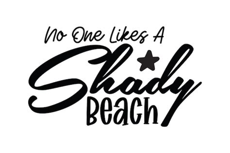 Premium Vector No One Likes A Shady Beach Svg